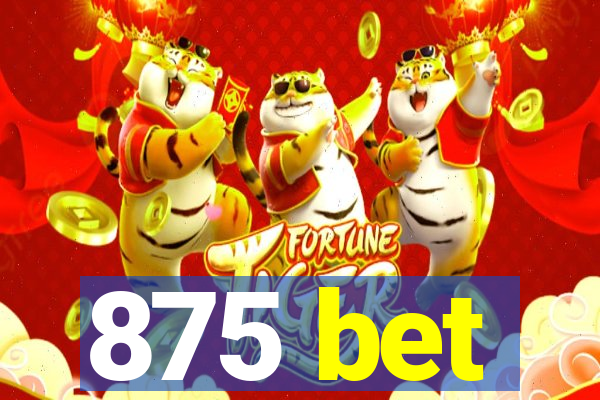 875 bet